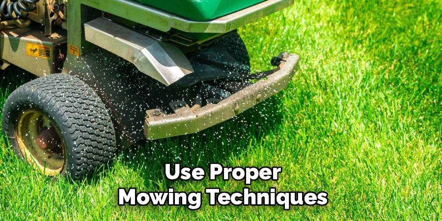 Use Proper Mowing Techniques