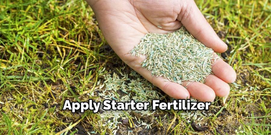Apply Starter Fertilizer