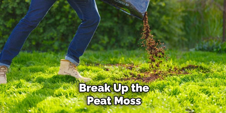 Break Up the Peat Moss