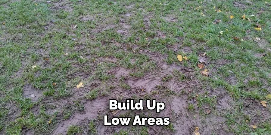 Build Up Low Areas