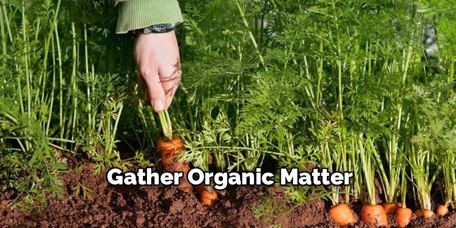 Gather Organic Matter