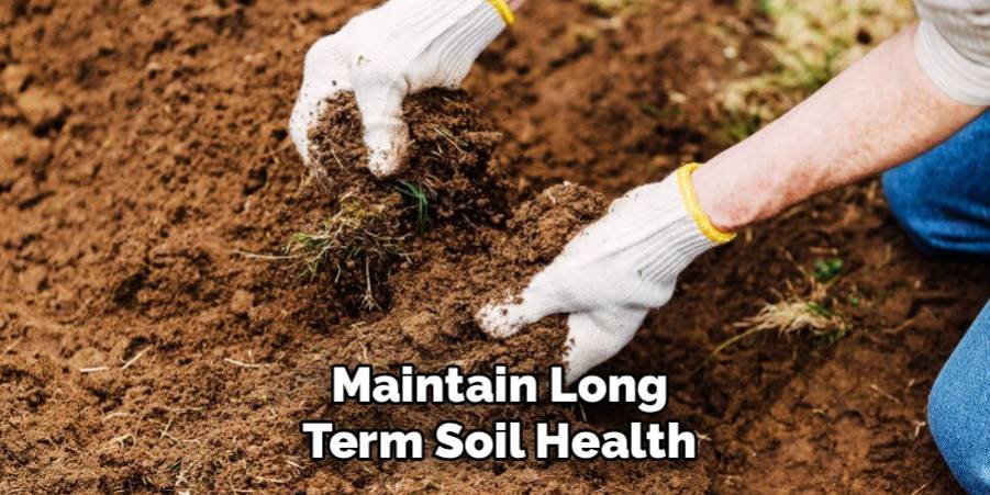 Maintain Long-term Soil Health