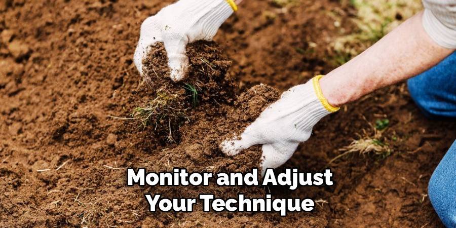 Monitor and Adjust Your Technique