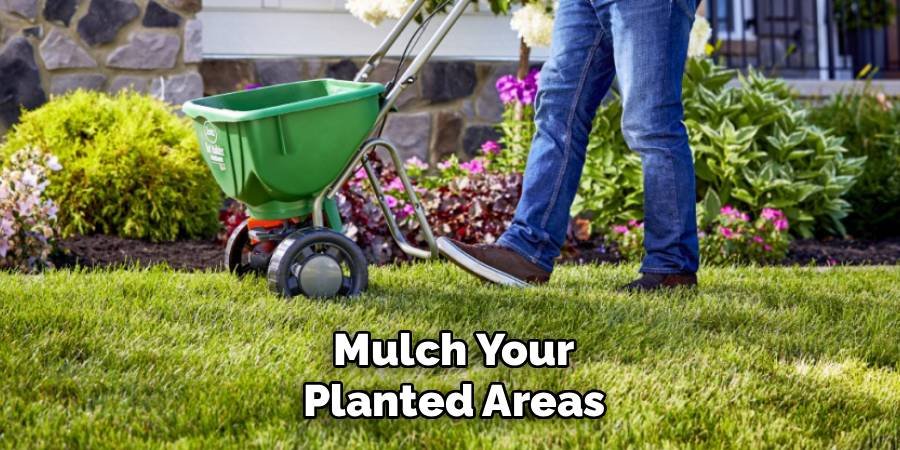 Mulch Your Planted Areas