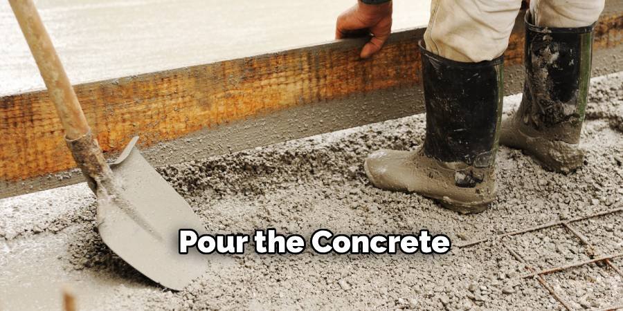 Pour the Concrete