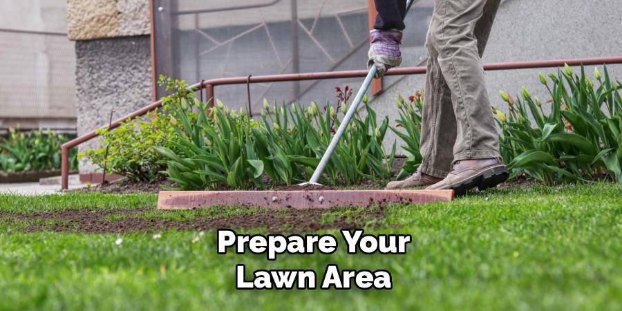 Prepare Your Lawn Area