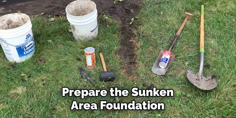 Prepare the Sunken Area Foundation