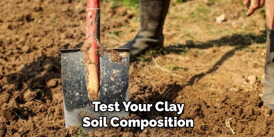 Test Your Clay Soil Composition