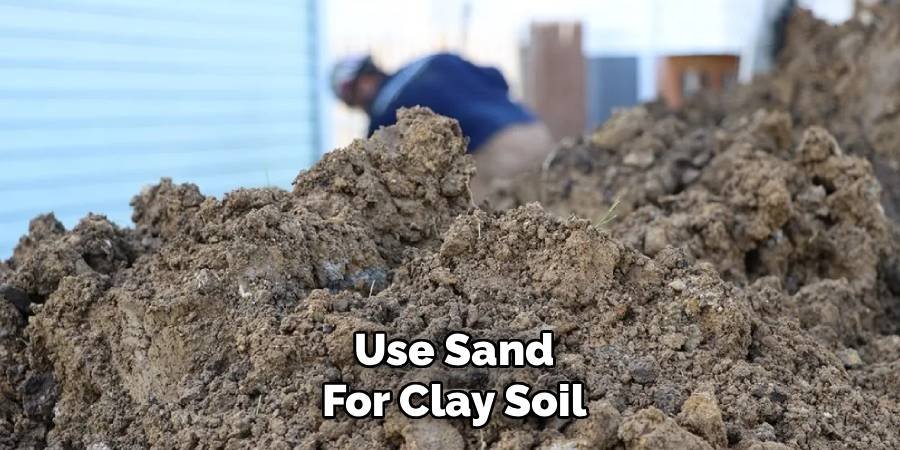 Use Sand for Clay Soil