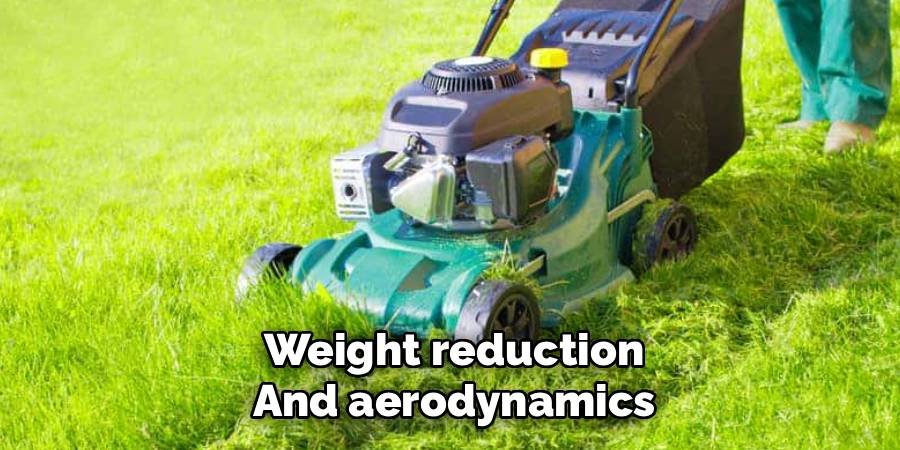 Weight reduction and aerodynamics