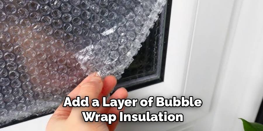 Add a Layer of Bubble Wrap Insulation