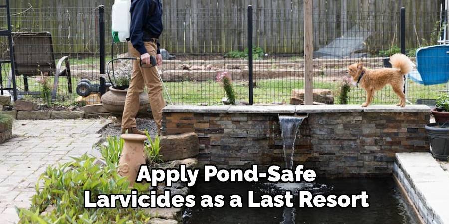 Apply Pond-Safe Larvicides as a Last Resort