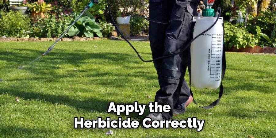 Apply the Herbicide Correctly