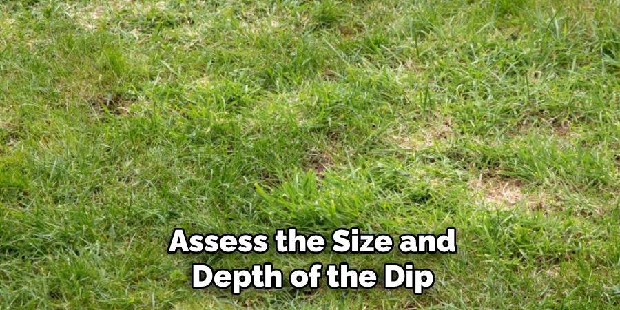 Assess the Size and Depth of the Dip