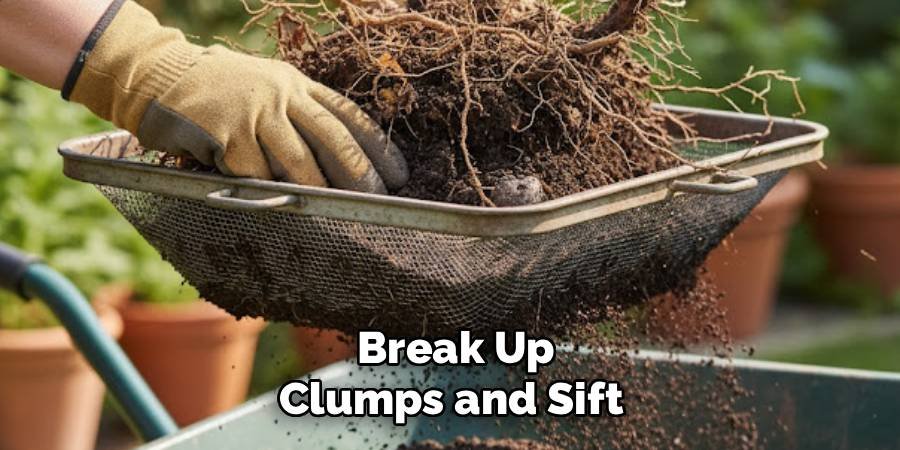  Break Up Clumps and Sift