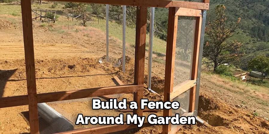 Build a Fence Around My Garden