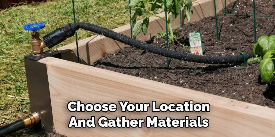 Choose Your Location and Gather Materials