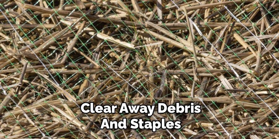 Clear Away Debris and Staples