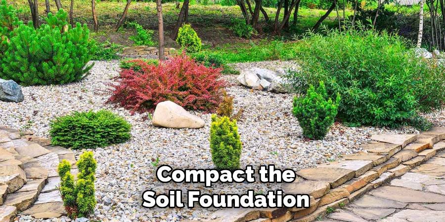 Compact the Soil Foundation
