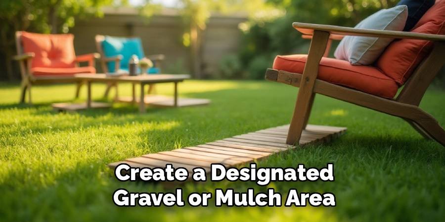 Create a Designated Gravel or Mulch Area