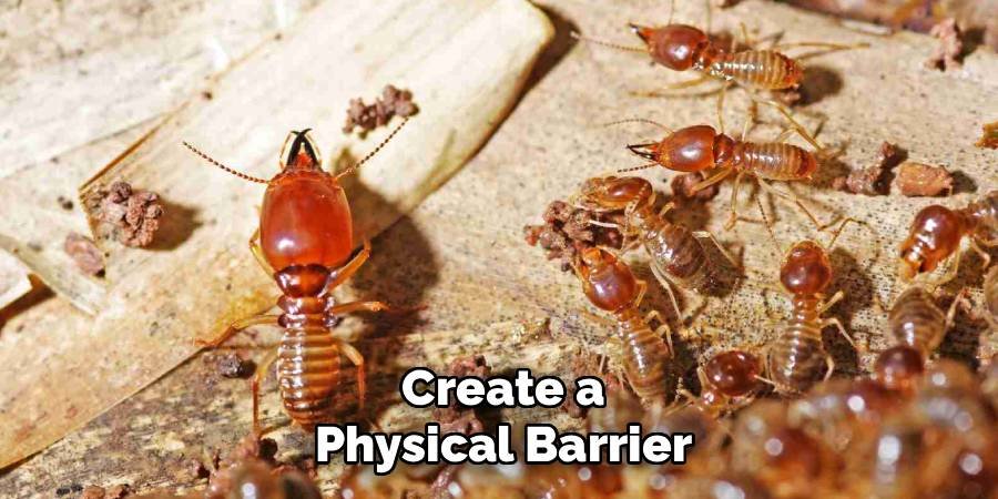 Create a Physical Barrier
