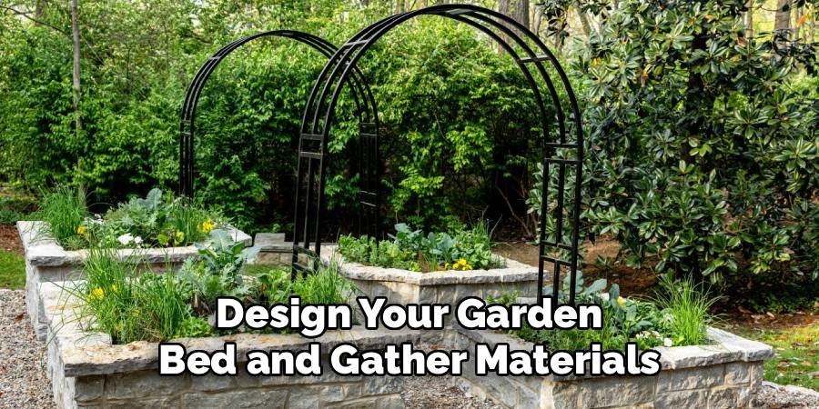 Design Your Garden Bed and Gather Materials