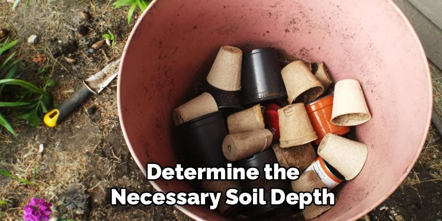 Determine the Necessary Soil Depth