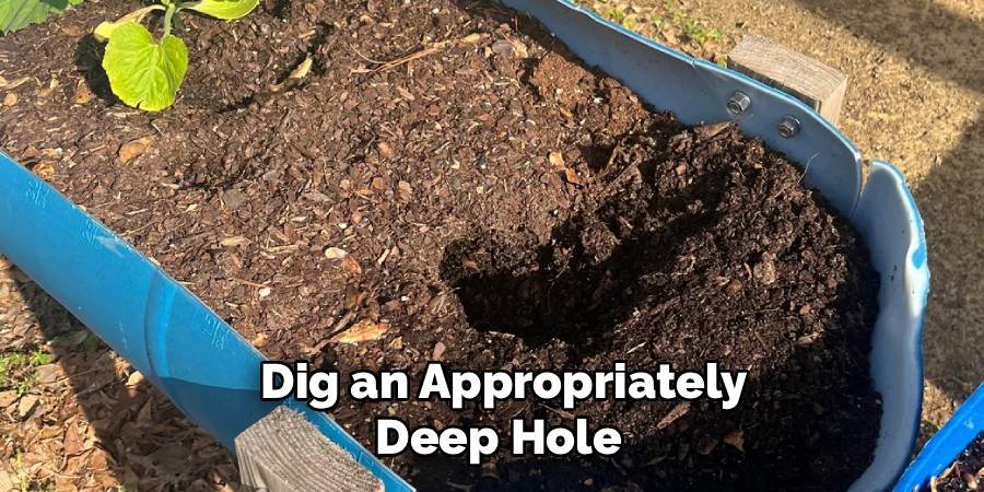  Dig an Appropriately Deep Hole