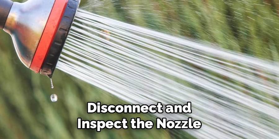 Disconnect and Inspect the Nozzle