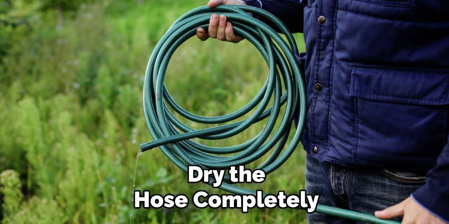 Dry the Hose Completely