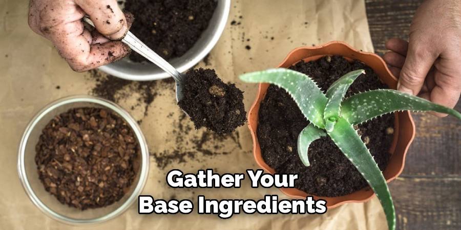 Gather Your Base Ingredients