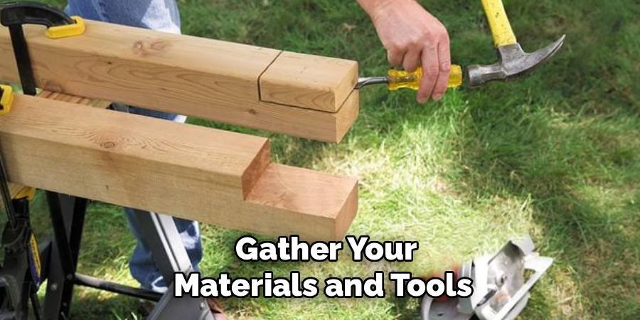  Gather Your Materials and Tools