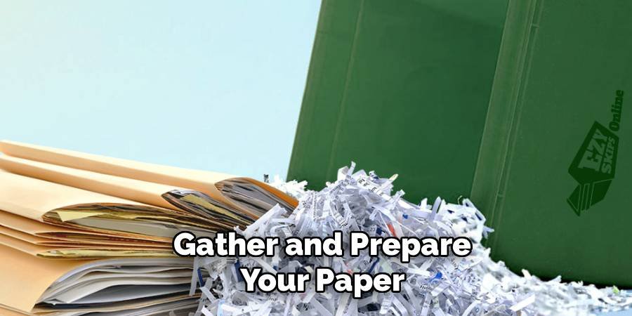 Gather and Prepare Your Paper