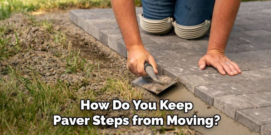 How Do You Keep Paver Steps from Moving?
