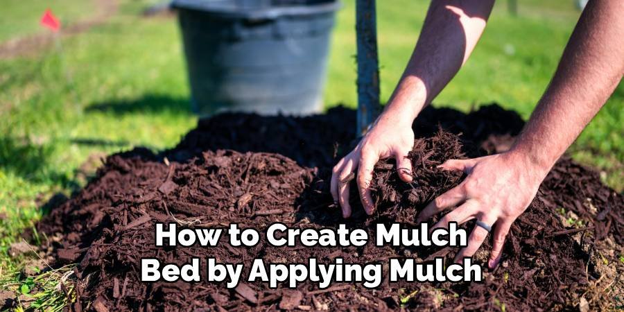 How to Create Mulch Bed by Applying Mulch