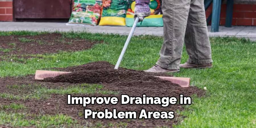 Improve Drainage in Problem Areas