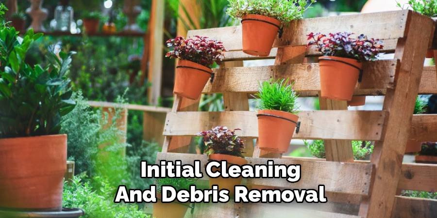 Initial Cleaning and Debris Removal