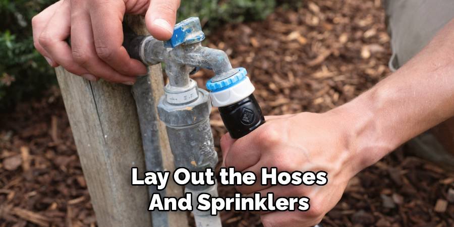 Lay Out the Hoses and Sprinklers