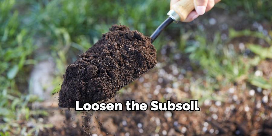 Loosen the Subsoil