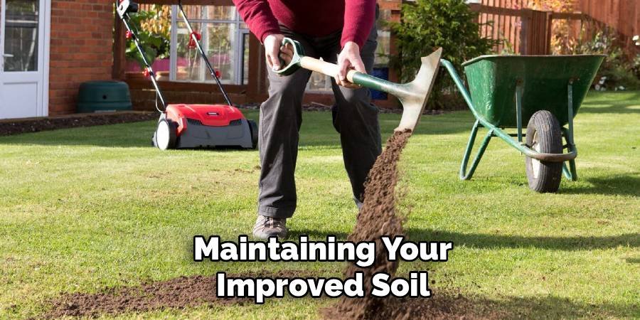 Maintaining Your Improved Soil