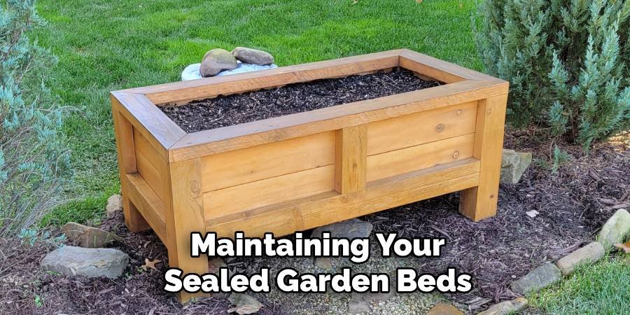 Maintaining Your Sealed Garden Beds