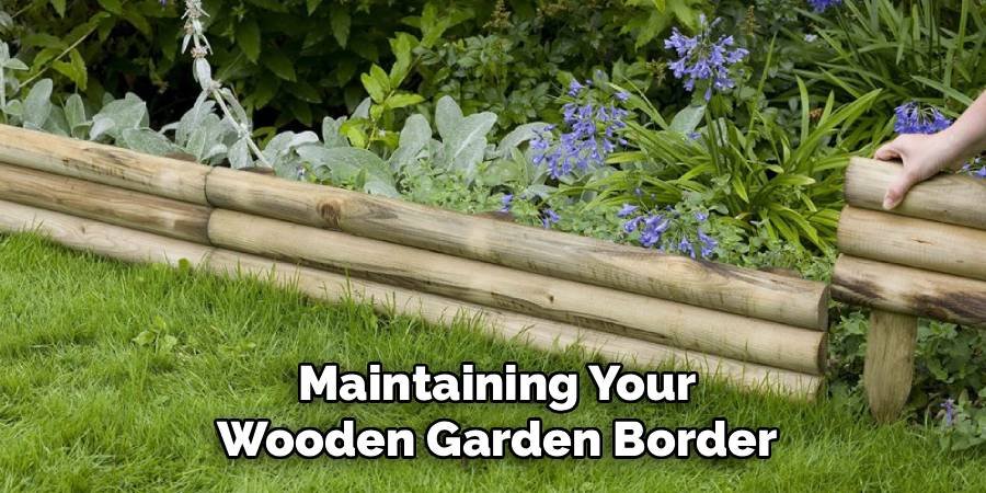 Maintaining Your Wooden Garden Border