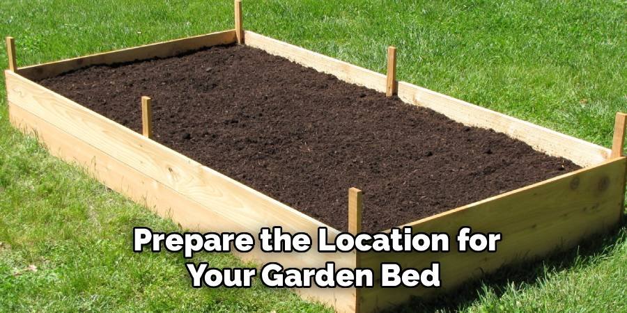 Prepare the Location for Your Garden Bed