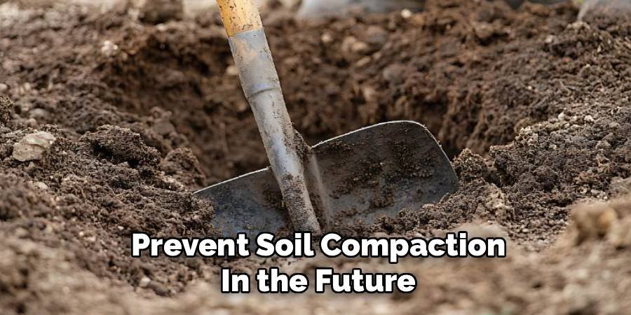 Prevent Soil Compaction in the Future
