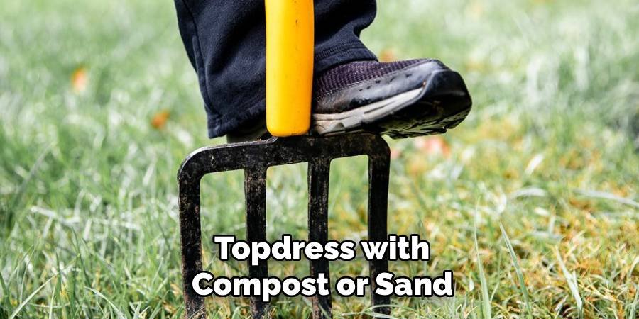 Topdress with Compost or Sand