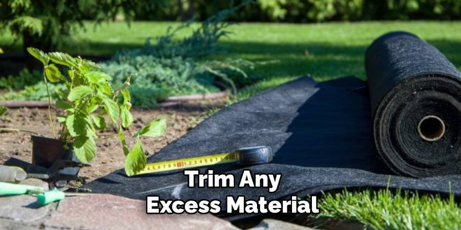 Trim Any Excess Material
