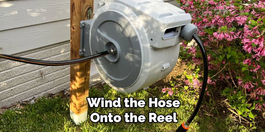 Wind the Hose onto the Reel