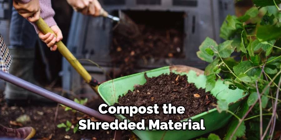Compost the Shredded Material