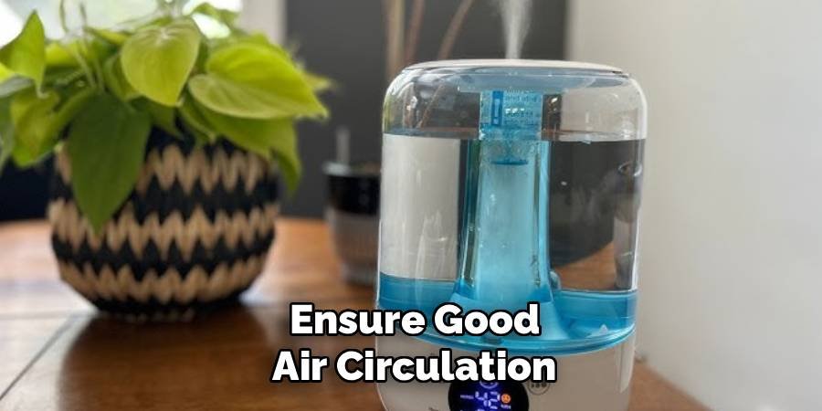 Ensure Good Air Circulation