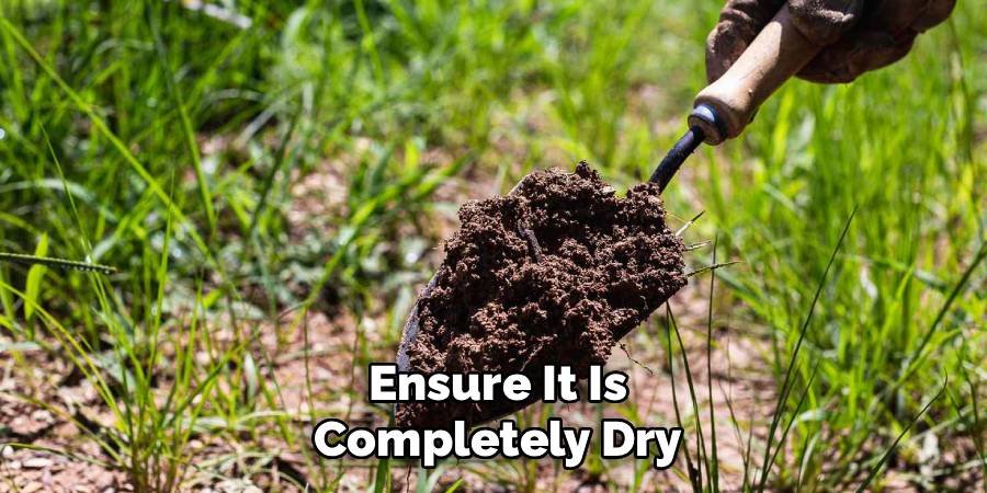 Ensure It Is Completely Dry